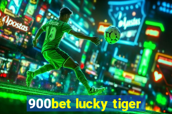 900bet lucky tiger